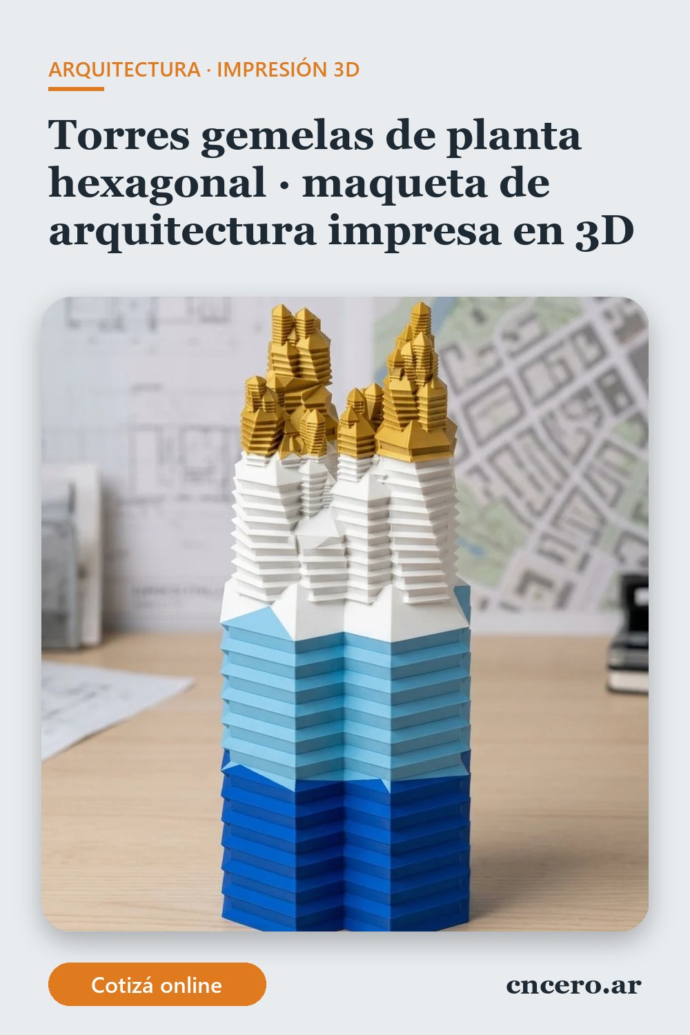 Maqueta de arquitectura impresa en 3D en multicolor (azul, celeste, blanco y oro metalizado): torres gemelas de planta hexagonal (imagen ilustrativa)