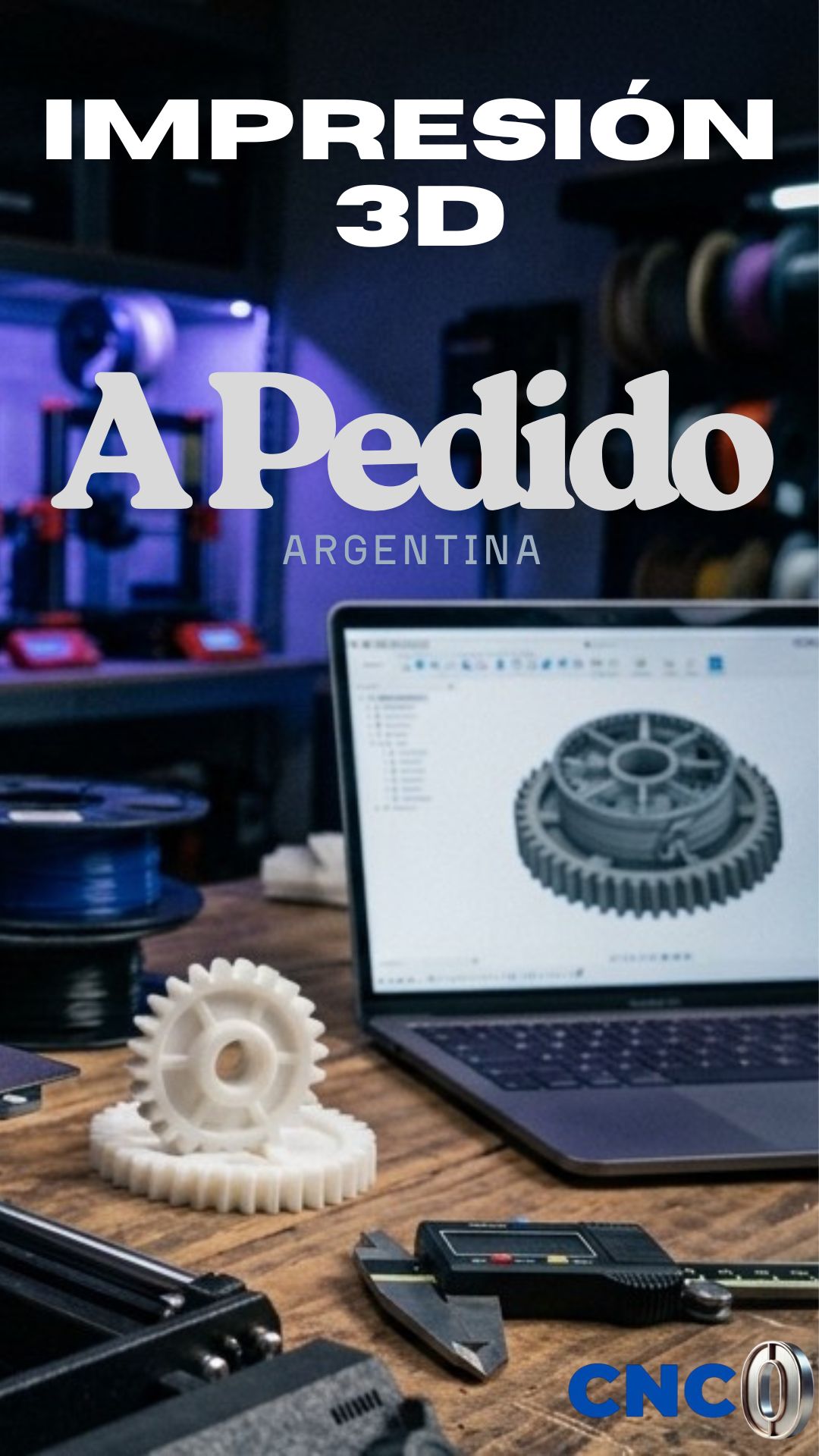 Servicio de impresión 3D a pedido en Argentina — taller CNCero con impresoras FDM, filamento y engranajes